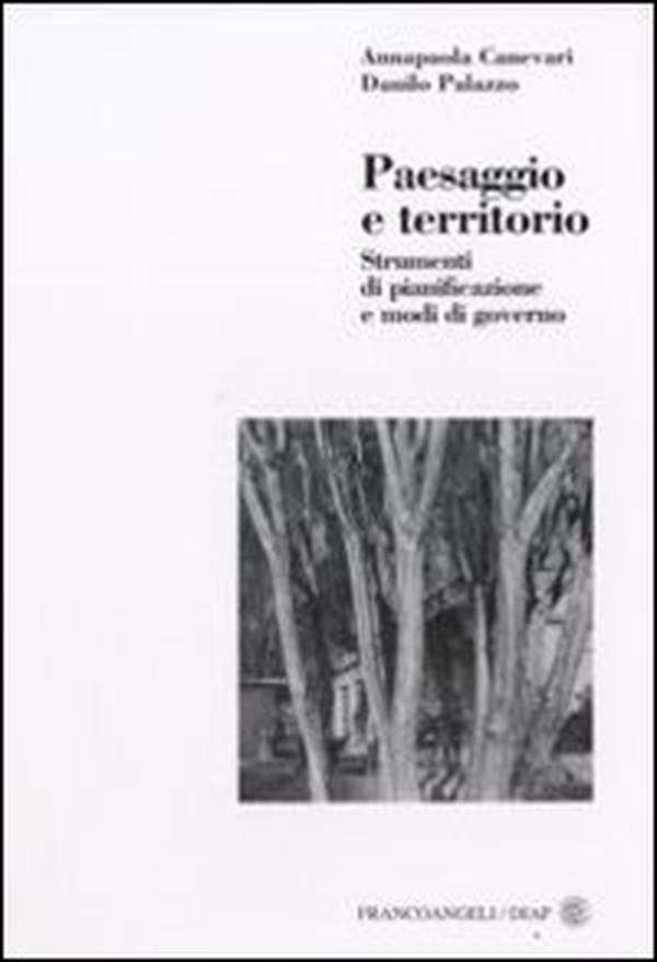 Paesaggio e territorio. Strumenti di pianificazione e modi di governo - Librerie.coop