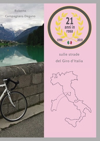 21 anni in rosa. Sulle strade del Giro d'Italia - Librerie.coop