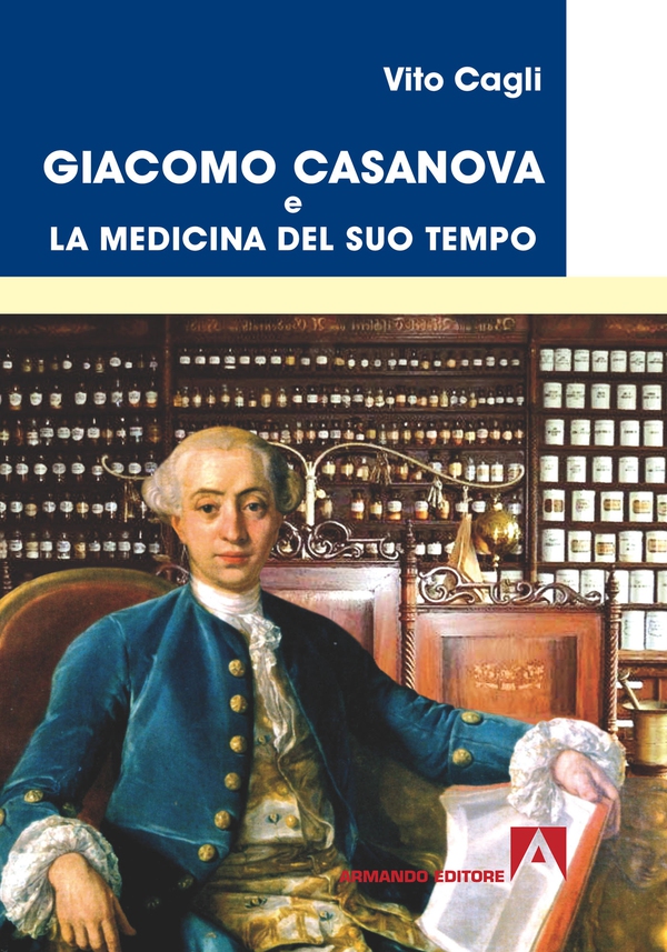 Giacomo Casanova e la medicina del suo tempo - Librerie.coop Giacomo Casanova e la medicina del suo tempo - Librerie.coop