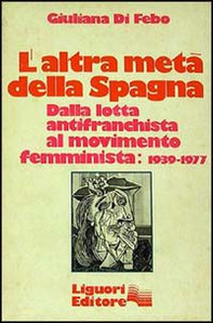 L'altra metà della Spagna (1939-1977) - Librerie.coop L'altra metà della Spagna (1939-1977) - Librerie.coop