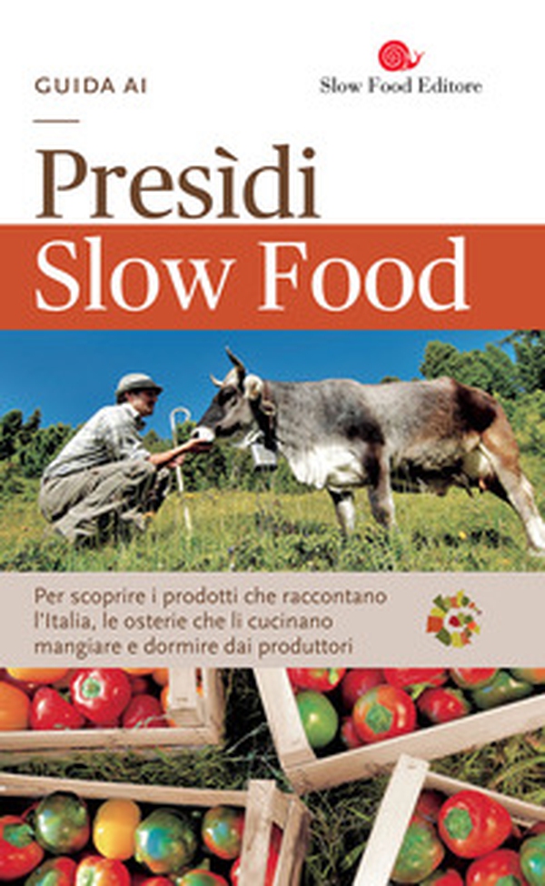Guida ai Presìdi Slow Food. Per scoprire i prodotti che raccontano l'Italia, le osterie che li cucinano, mangiare e dormire dai produttori - Librerie.coop Guida ai Presìdi Slow Food. Per scoprire i prodotti che raccontano l'Italia, le osterie che li cucinano, mangiare e dormire dai produttori - Librerie.coop