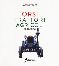 Orsi. Trattori agricoli 1931-1964 - Librerie.coop