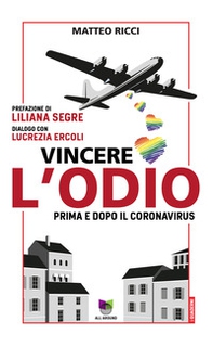 Vincere l'odio. Prima e dopo il coronavirus - Librerie.coop