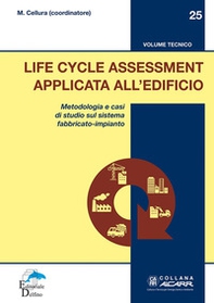 Life Cycle Assessment applicata all'edificio. Metodologia e casi di studio sul sistema fabbricato-impianto - Librerie.coop
