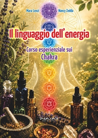Il linguaggio dell'energia. Corso esperenziale sui chakra - Librerie.coop