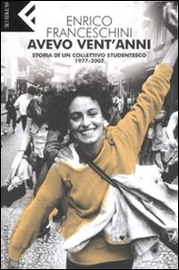 Avevo vent'anni. Storia di un collettivo studentesco, 1977-2007 - Librerie.coop