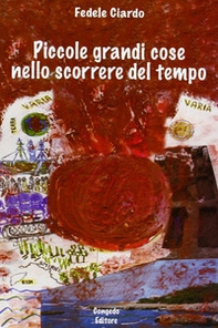 Piccole grandi cose nello scorrere del tempo - Librerie.coop Piccole grandi cose nello scorrere del tempo - Librerie.coop