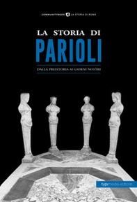 La storia di Parioli. Dalla preistoria ai giorni nostri - Librerie.coop