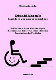 DisabilIronia. Sorridere per non soccombere - Librerie.coop