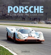 Porsche. Gli anni d'oro. Ediz. italiana e inglese - Librerie.coop