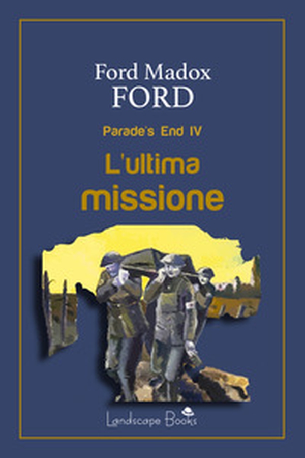 L'ultima missione. Parade's end - Vol. 4 - Librerie.coop L'ultima missione. Parade's end - Vol. 4 - Librerie.coop
