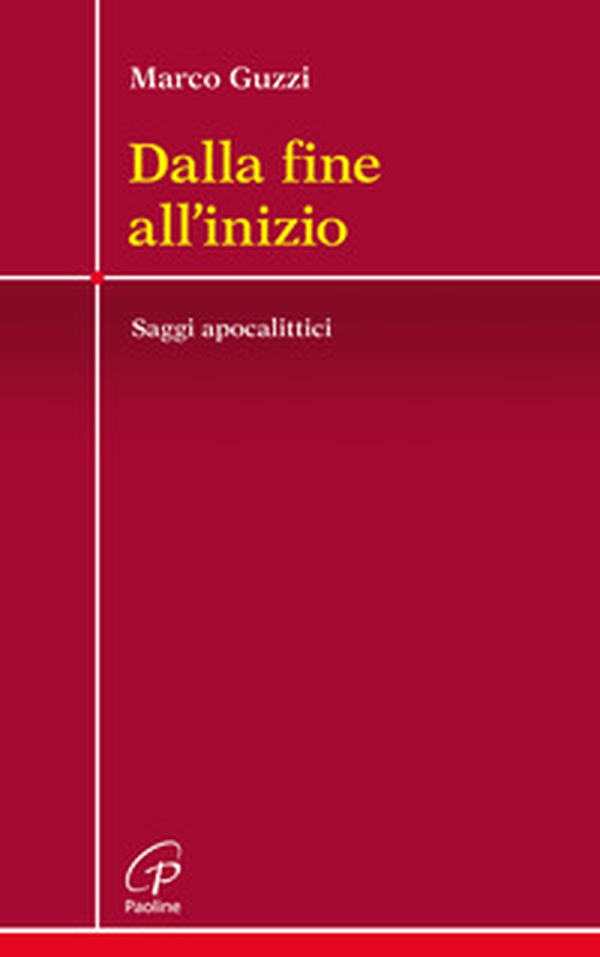 Dalla fine all'inizio. Saggi apocalittici - Librerie.coop