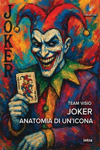 Joker. Anatomia di un'icona - Librerie.coop