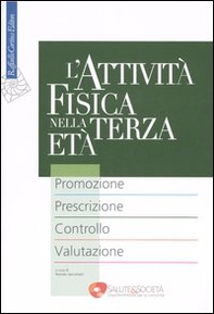 L'attività fisica nella terza età. Promozione. Prescrizione. Controllo. Valutazione - Librerie.coop