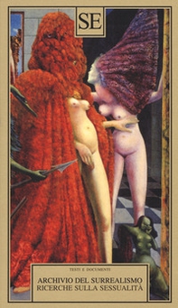 Archivio del Surrealismo. Ricerche sulla sessualità. Gennaio 1928-agosto 1932 - Librerie.coop