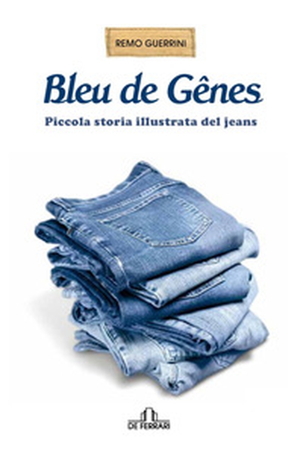 Bleu de Genes. Piccola storia illustrata del jeans - Librerie.coop Bleu de Genes. Piccola storia illustrata del jeans - Librerie.coop