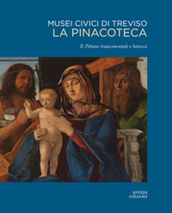 Musei civici di Treviso. La pinacoteca - Vol. 2 - Librerie.coop