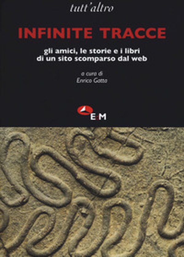 Infinite tracce. Gli amici, le storie e i libri di un sito scomparso dal web - Librerie.coop Infinite tracce. Gli amici, le storie e i libri di un sito scomparso dal web - Librerie.coop