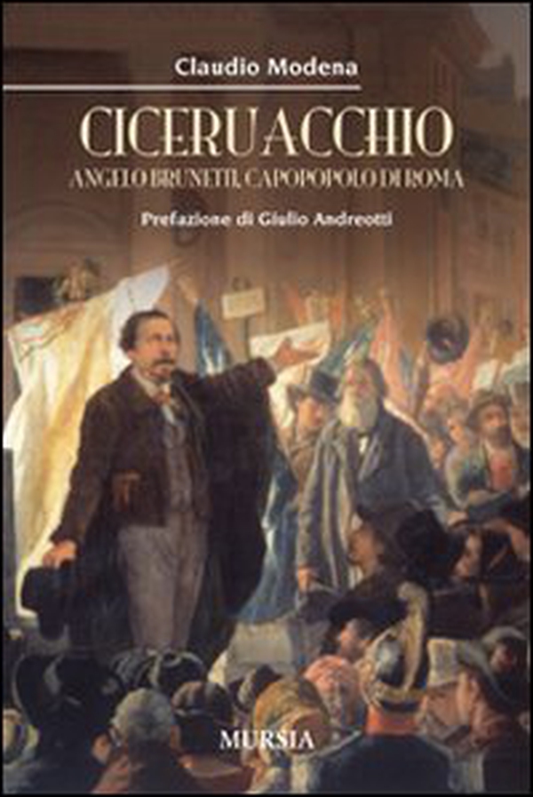 Ciceruacchio. Angelo Brunetti, capopopolo di Roma - Librerie.coop Ciceruacchio. Angelo Brunetti, capopopolo di Roma - Librerie.coop