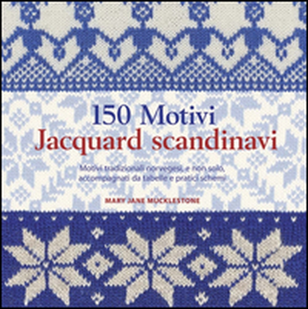150 motivi jaquard scandinavi - Librerie.coop 150 motivi jaquard scandinavi - Librerie.coop