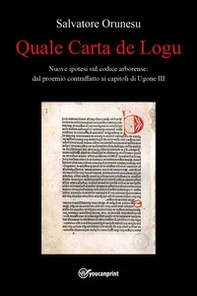 Quale Carta de Logu. Nuove ipotesi sul codice arborense: dal proemio contraffatto ai capitoli di Ugone III - Librerie.coop
