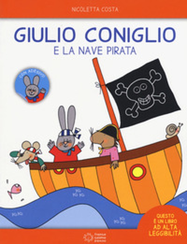 Giulio Coniglio e la nave pirata. Con adesivi - Librerie.coop Giulio Coniglio e la nave pirata. Con adesivi - Librerie.coop