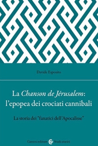 La Chanson de Jérusalem: l'epopea dei Crociati cannibali. La storia dei «fanatici dell'Apocalisse» - Librerie.coop