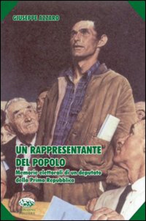 Un rappresentante del popolo. Memorie elettorali di un deputato della prima Repubblica - Librerie.coop Un rappresentante del popolo. Memorie elettorali di un deputato della prima Repubblica - Librerie.coop