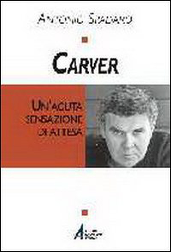 Carver. Un'acuta sensazione di attesa - Librerie.coop Carver. Un'acuta sensazione di attesa - Librerie.coop