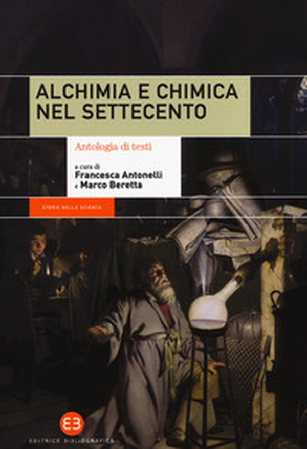 Alchimia e chimica nel Settecento. Antologia di testi - Librerie.coop Alchimia e chimica nel Settecento. Antologia di testi - Librerie.coop