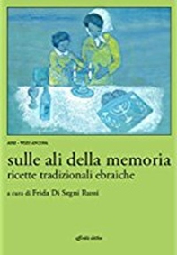 Sulle ali della memoria. Ricette tradizionali ebraiche - Librerie.coop Sulle ali della memoria. Ricette tradizionali ebraiche - Librerie.coop
