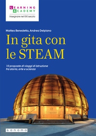 In gita con le STEAM. 10 proposte di viaggi di istruzione fra storia, arte e scienza - Librerie.coop