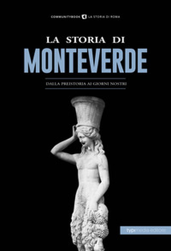 La storia di Monteverde. Dalla preistoria ai giorni nostri - Librerie.coop La storia di Monteverde. Dalla preistoria ai giorni nostri - Librerie.coop