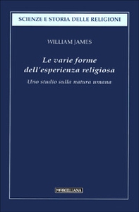 Le varie forme dell'esperienza religiosa. Uno studio sulla natura umana - Librerie.coop