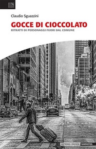 Gocce di cioccolato. Ritratti di personaggi fuori dal comune - Librerie.coop