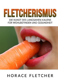 Fletcherismus. Die kunst des langsamen kauens für wohlbefinden und gesundheit - Librerie.coop