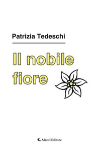 Il nobile fiore - Librerie.coop Il nobile fiore - Librerie.coop