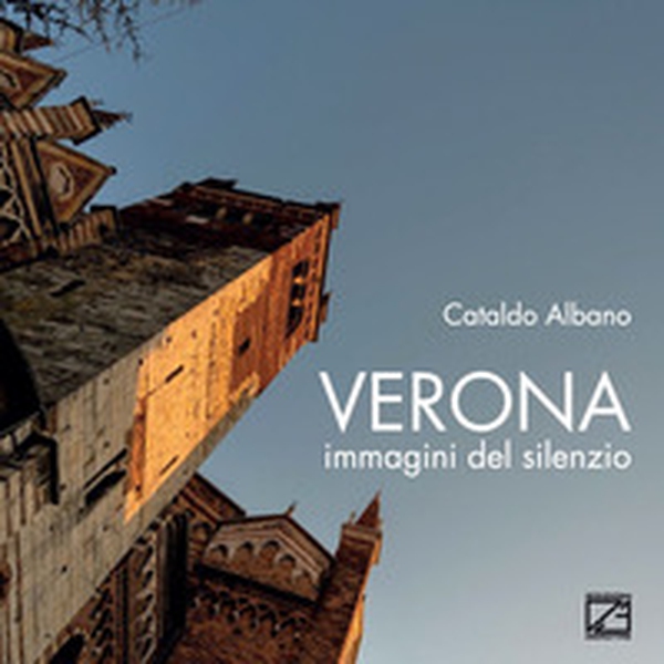 Verona. Immagini del silenzio - Librerie.coop Verona. Immagini del silenzio - Librerie.coop