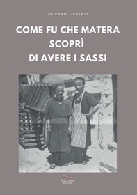 Come fu che Matera scoprì di avere i Sassi - Librerie.coop