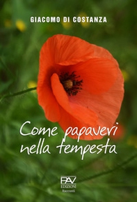 Come papaveri nella tempesta - Librerie.coop Come papaveri nella tempesta - Librerie.coop