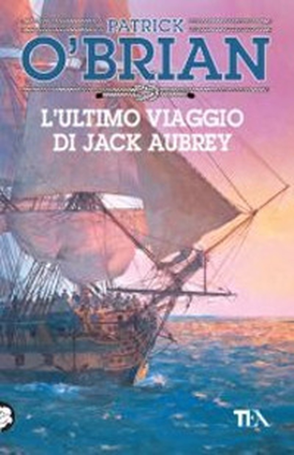 L'ultimo viaggio di Jack Aubrey - Librerie.coop L'ultimo viaggio di Jack Aubrey - Librerie.coop