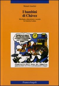 I bambini di Chàvez. Ideologia, educazione e società in America Latina - Librerie.coop