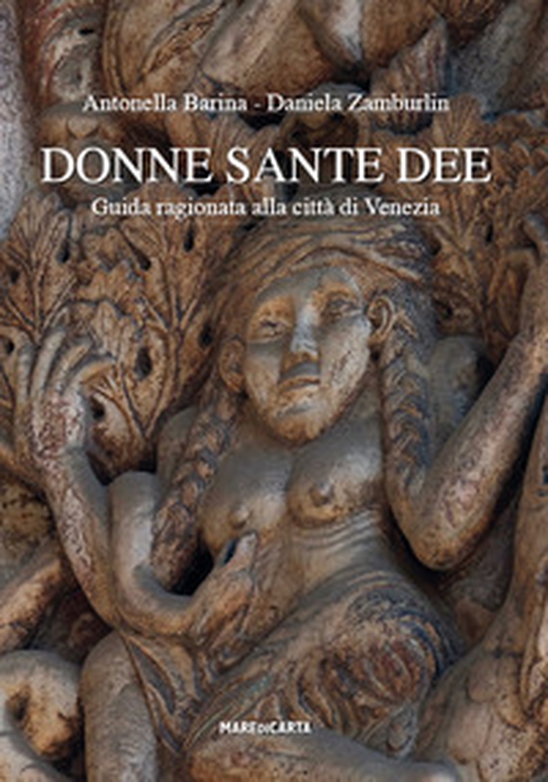 Donne sante dee. Guida ragionata alla città di Venezia - Librerie.coop Donne sante dee. Guida ragionata alla città di Venezia - Librerie.coop