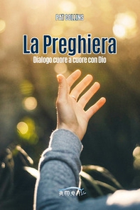 La preghiera. Dialogo cuore a cuore con Dio - Librerie.coop