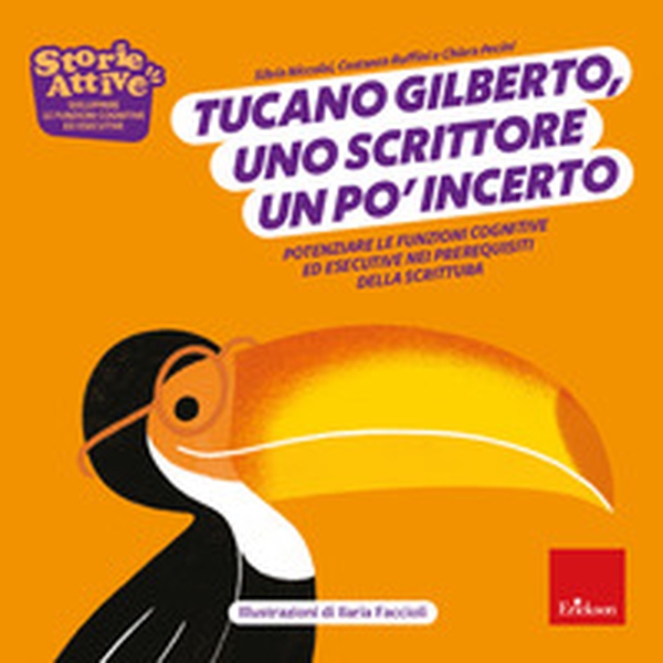 Tucano Gilberto, uno scrittore un po' incerto. Potenziare le funzioni cognitive ed esecutive nei prerequisiti della scrittura - Librerie.coop Tucano Gilberto, uno scrittore un po' incerto. Potenziare le funzioni cognitive ed esecutive nei prerequisiti della scrittura - Librerie.coop