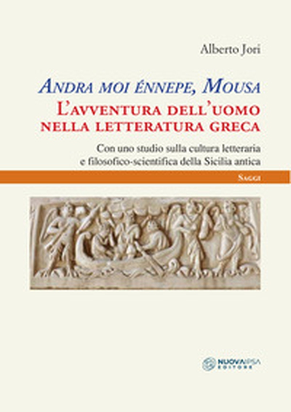 Andra moi énnepe, Mousa. L'avventura dell'uomo nella letteratura greca con uno studio sulla cultura letteraria e filosofico scientifica della Sicilia antica - Librerie.coop Andra moi énnepe, Mousa. L'avventura dell'uomo nella letteratura greca con uno studio sulla cultura letteraria e filosofico scientifica della Sicilia antica - Librerie.coop