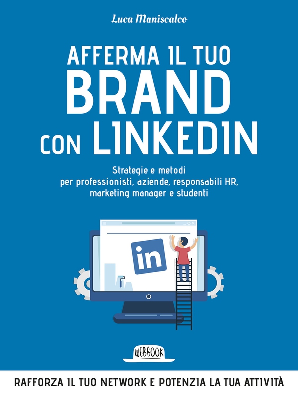 Afferma Il Tuo Brand con LinkedIn: Strategie e Metodi Per Professionisti, Aziende, Responsabili HR, Marketing Manager e Studenti - Librerie.coop Afferma Il Tuo Brand con LinkedIn: Strategie e Metodi Per Professionisti, Aziende, Responsabili HR, Marketing Manager e Studenti - Librerie.coop