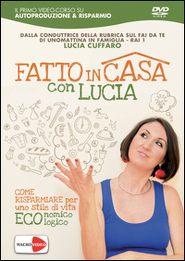 Fatto in casa con Lucia. DVD - Librerie.coop Fatto in casa con Lucia. DVD - Librerie.coop