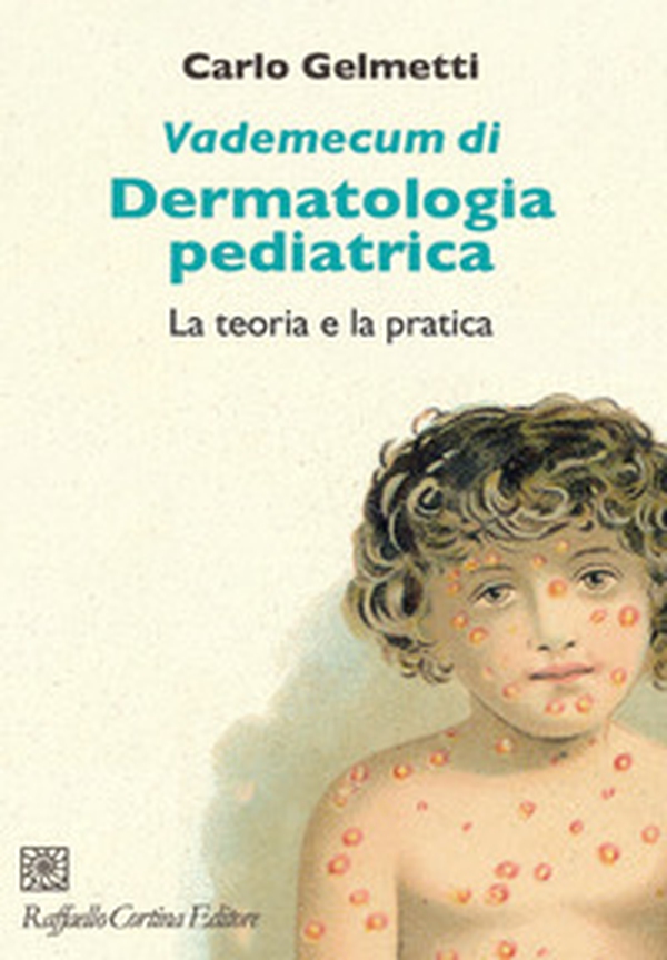 Vademecum di dermatologia pediatrica. La teoria e la pratica - Librerie.coop Vademecum di dermatologia pediatrica. La teoria e la pratica - Librerie.coop