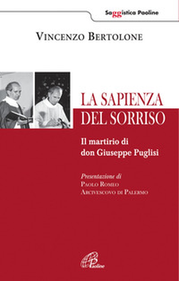La sapienza del sorriso. Il martirio di don Giuseppe Puglisi - Librerie.coop La sapienza del sorriso. Il martirio di don Giuseppe Puglisi - Librerie.coop
